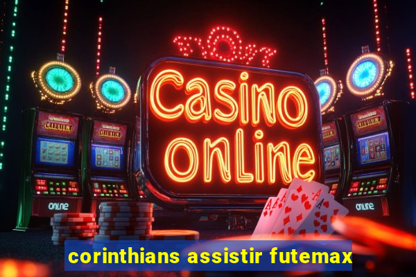 corinthians assistir futemax